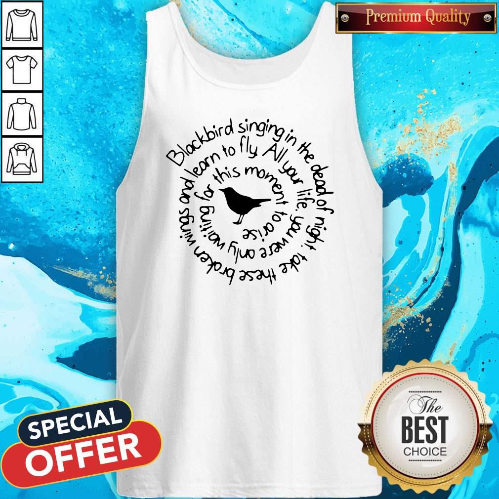 blackbird-singing-in-the-dead-of-night-take-these-broken-wings-and-learn-to-fly-tank-top.jpg
