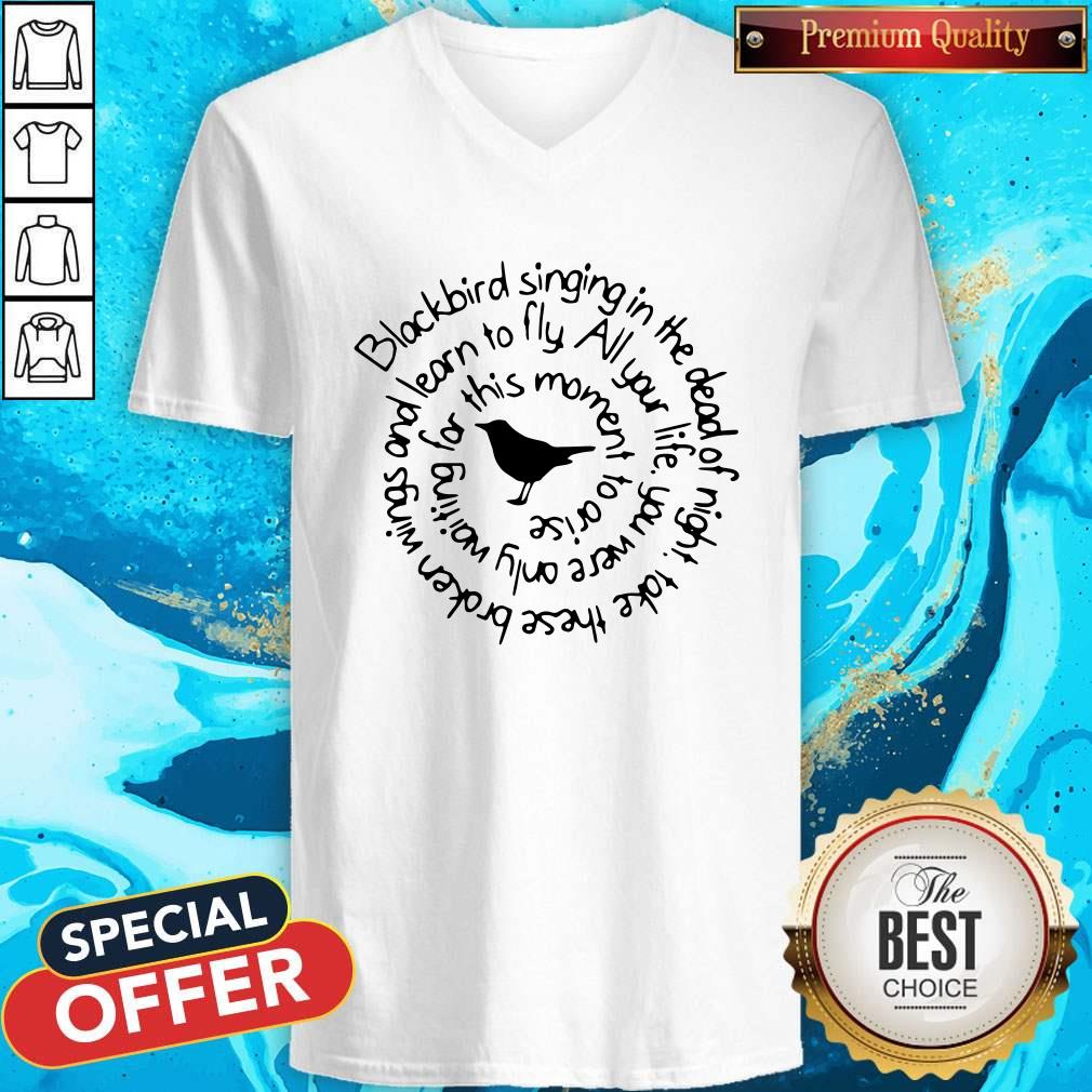 blackbird-singing-in-the-dead-of-night-take-these-broken-wings-and-learn-to-fly-v-neck.jpg