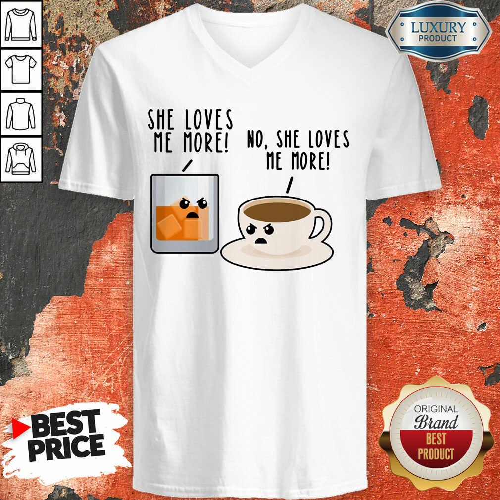 Bourbon And Coffee She Loves Me More No She Loves Me More Shirt