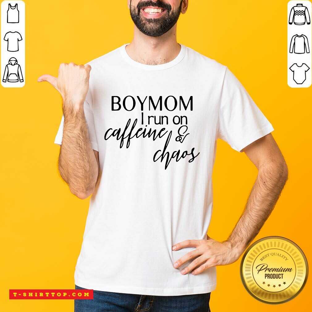 Boy Mom I Run Caffeine And Chaos Shirt