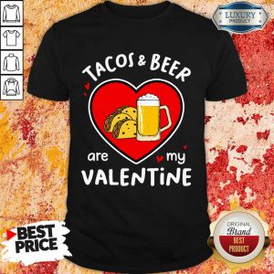 Ecstatic Tacos And Beer Are 4 My Valentine Shirt