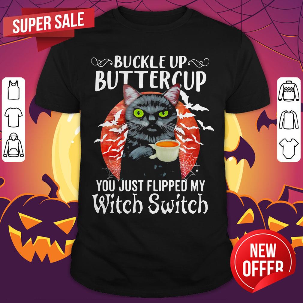 Buckle Up Buttercup You Just Flipped My Witch Switch Black Cat Halloween Shirt