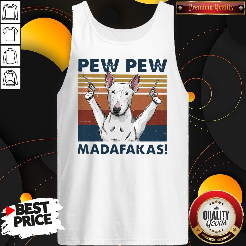 Bull Terrier Pew Pew Madafakas Vintage Shirt
