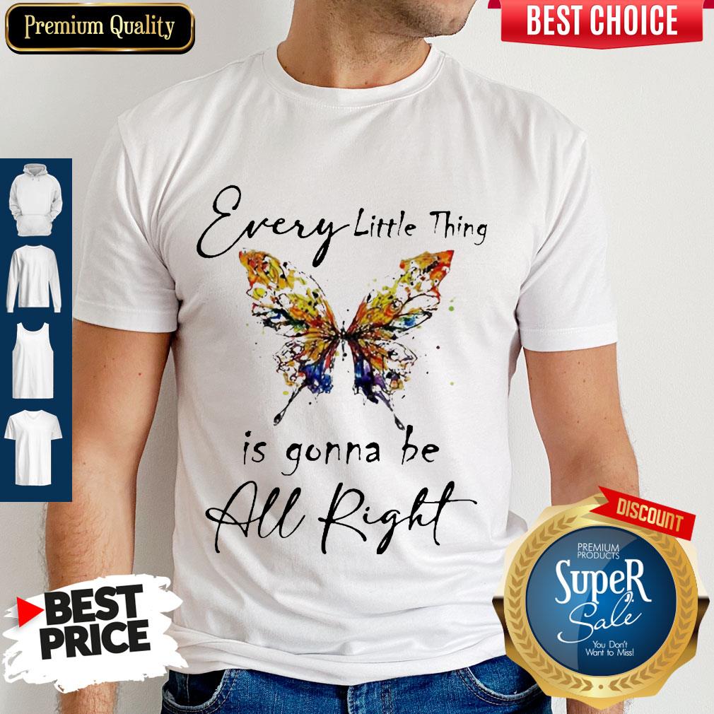 Butterfly Every Little Thing Is Gonna Be Alright Shirt