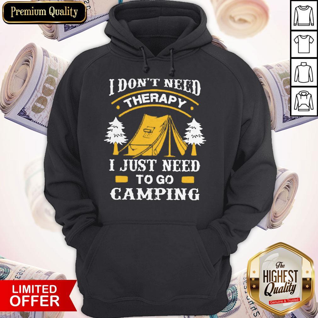 I Don't Need Therapy I Just Need To Go Camping Shirt