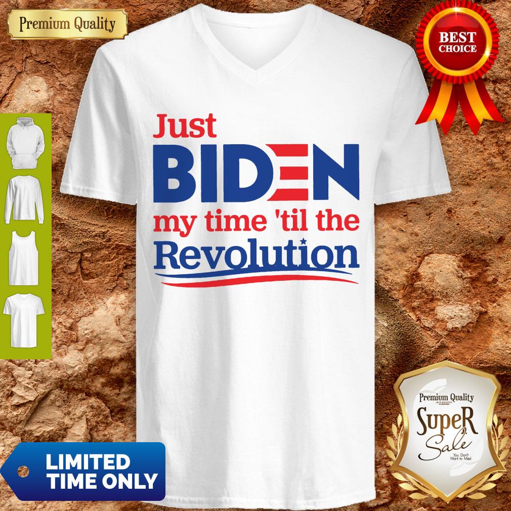 Top Official Just Biden My Time ’til The Revolution Shirt