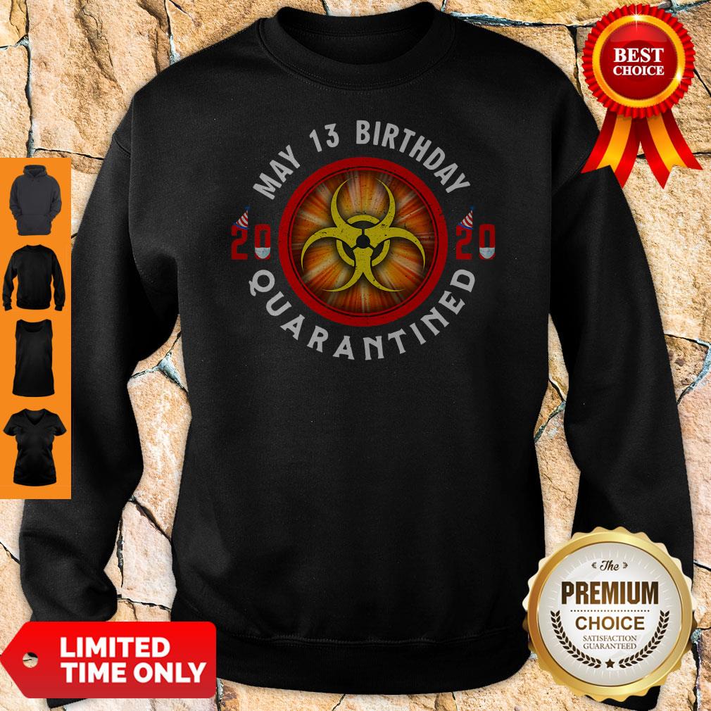 Official May 13 Birthday 2020 Quarantined Shit Got Real Shirt