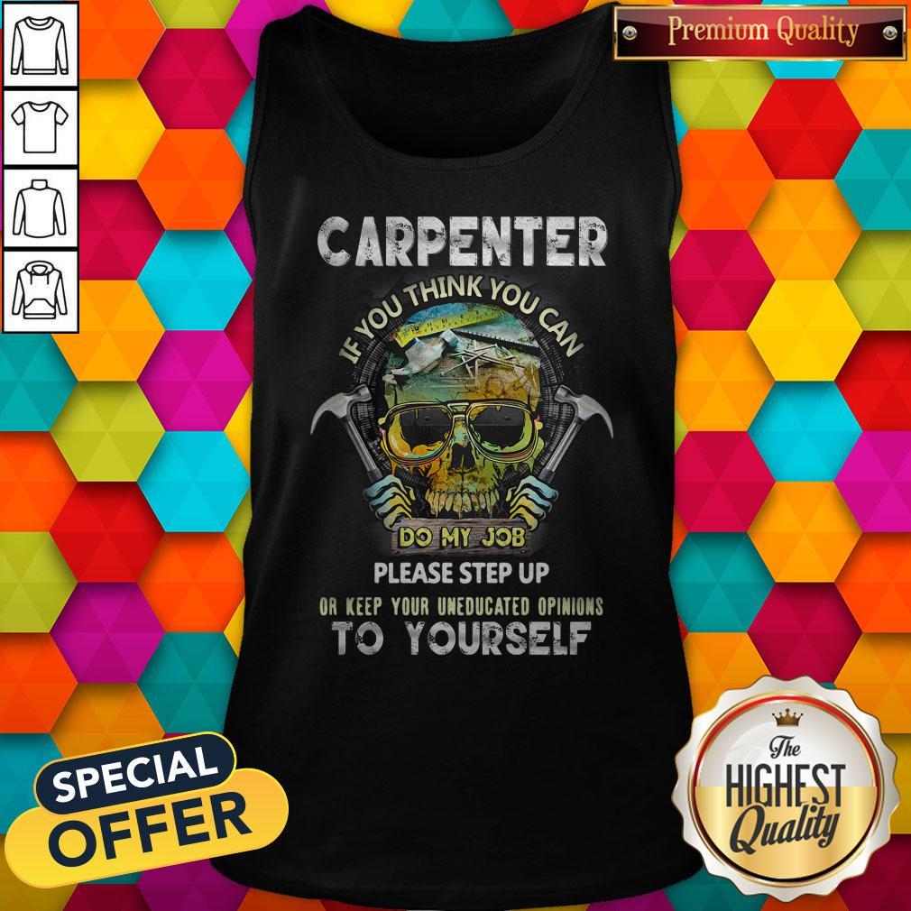 carpenter-if-you-think-you-can-please-step-up-or-keep-your-uneducated-tank-top.jpg