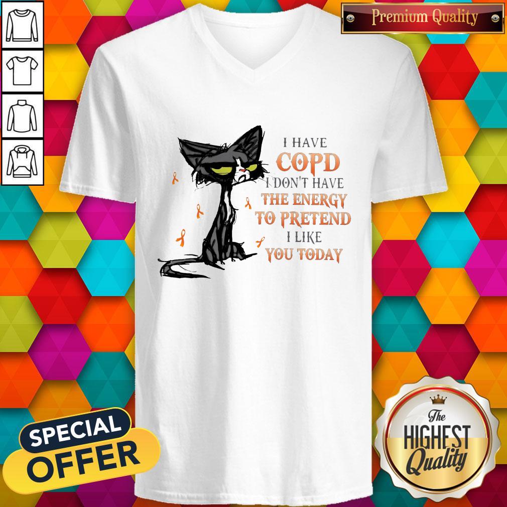 Cat I Have Copd I Don’t Have The Energy To Pretend I Like You Today Shirt