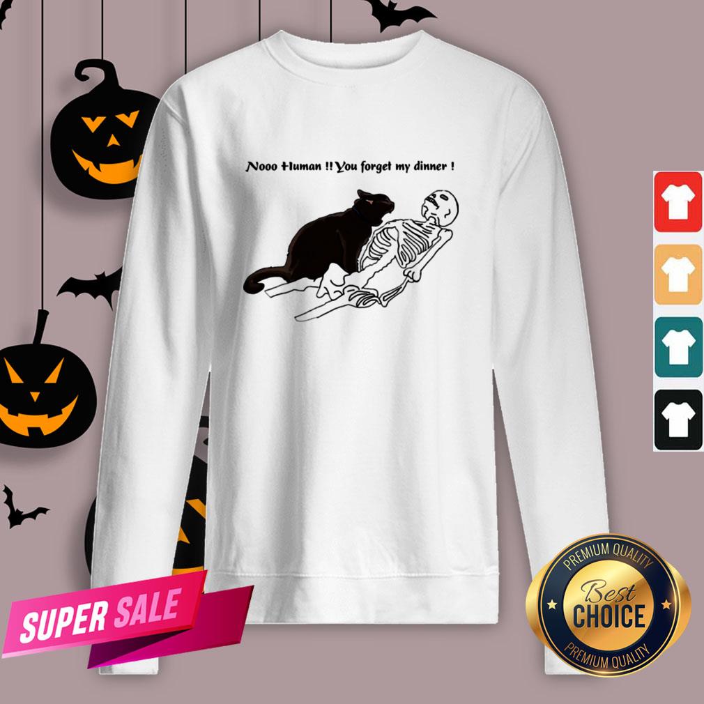 Cat Nooo Human You Forget My Dinner Halloween Shirt
