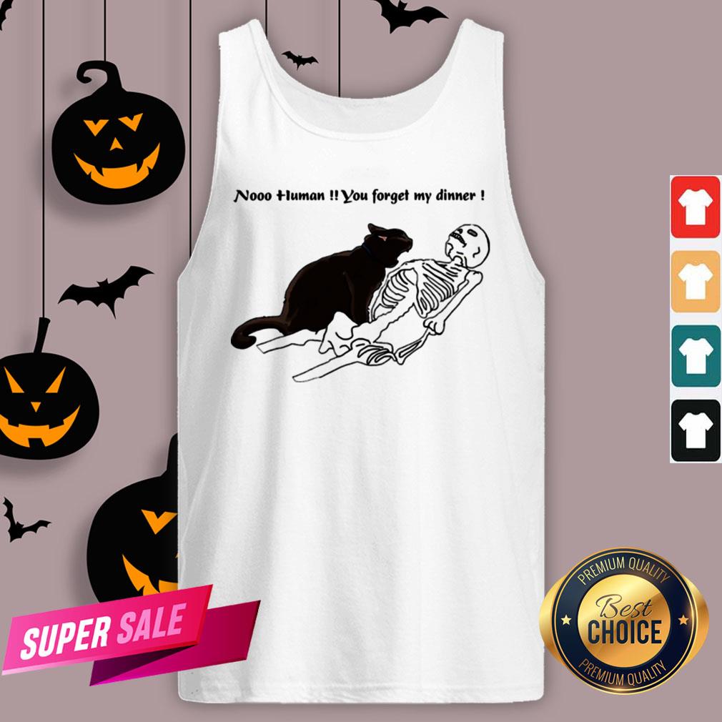Cat Nooo Human You Forget My Dinner Halloween Shirt