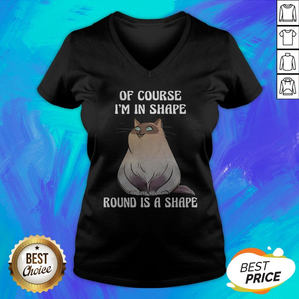 Cat Of Course I'm In Shape Round Is A Shape Shirt