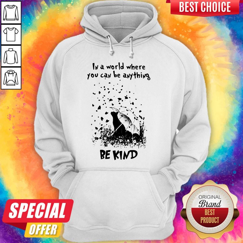Cat Rain In A World Where You Can Be Anything Be Kind Shirt