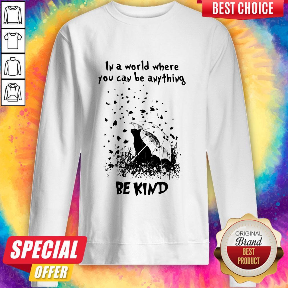 Cat Rain In A World Where You Can Be Anything Be Kind Shirt