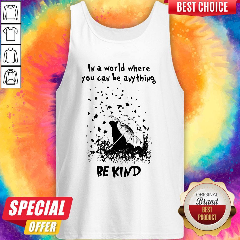 Cat Rain In A World Where You Can Be Anything Be Kind Shirt