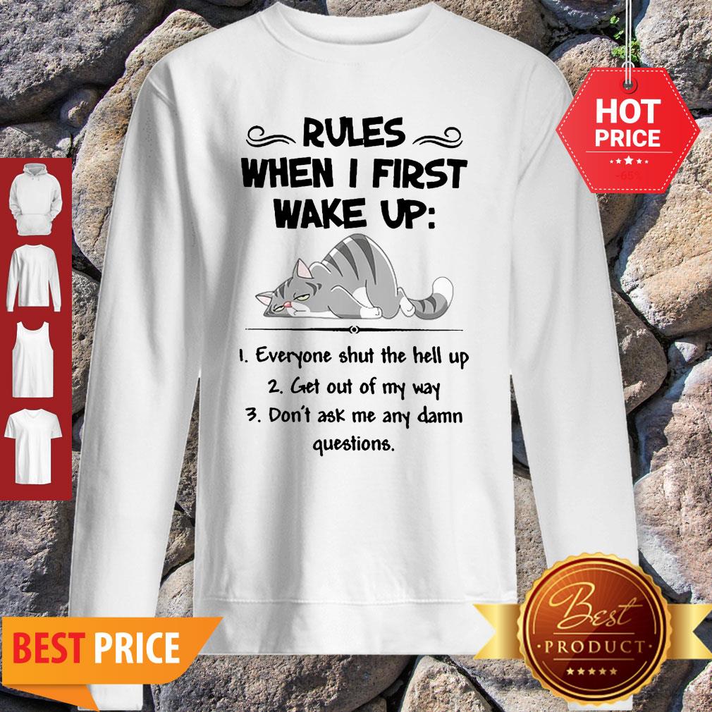 Cat Rules When I First Wake Up Everyone Shut The Hell Up Shirt