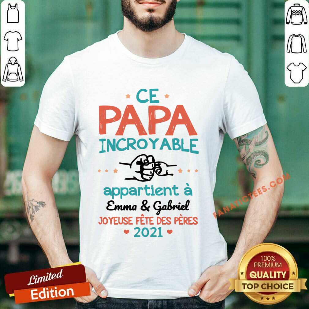 Ce Papa Incroyable Appartient A Emma Gabriel Shirt