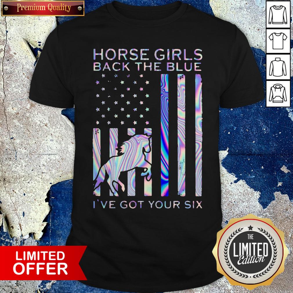 Horse Girls Back The Blue I'Ve Got YourSix AmericanFlag Shirt