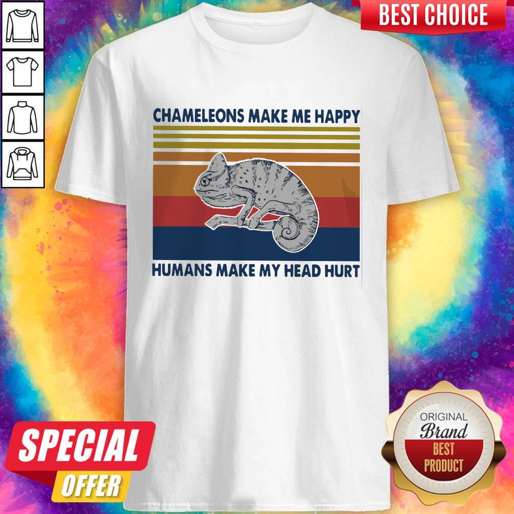 Chameleons Make Me Happy Humans Make My Head Hurt Shirt