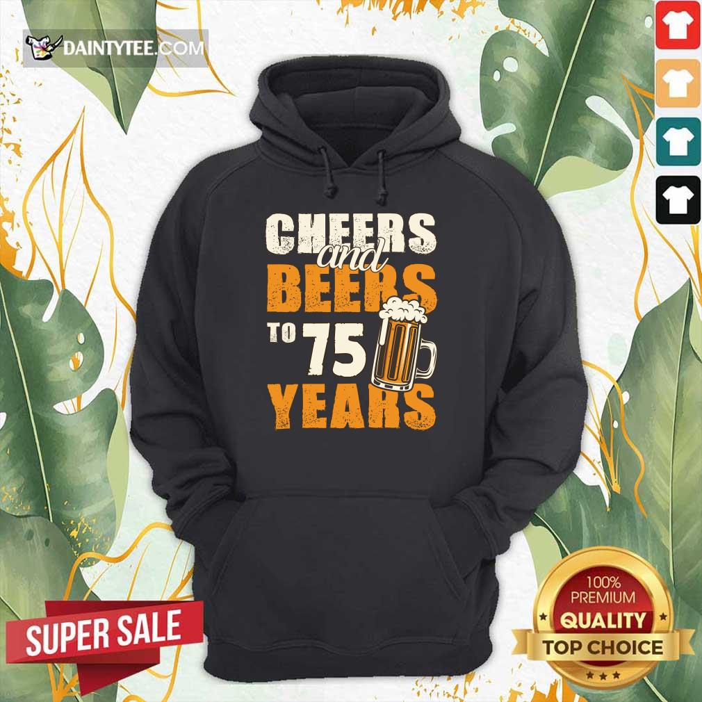 Cheers Beers To 75 Years Shirt