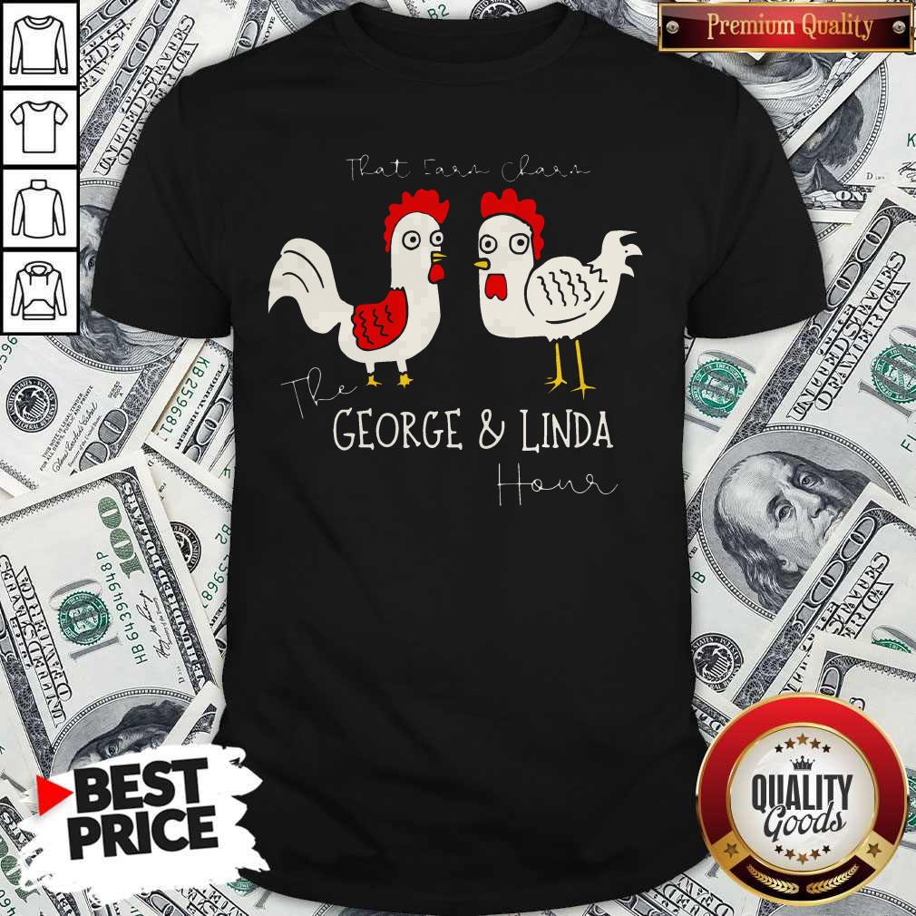 Chicken That Ear Char The George And Linda Hour Shirt