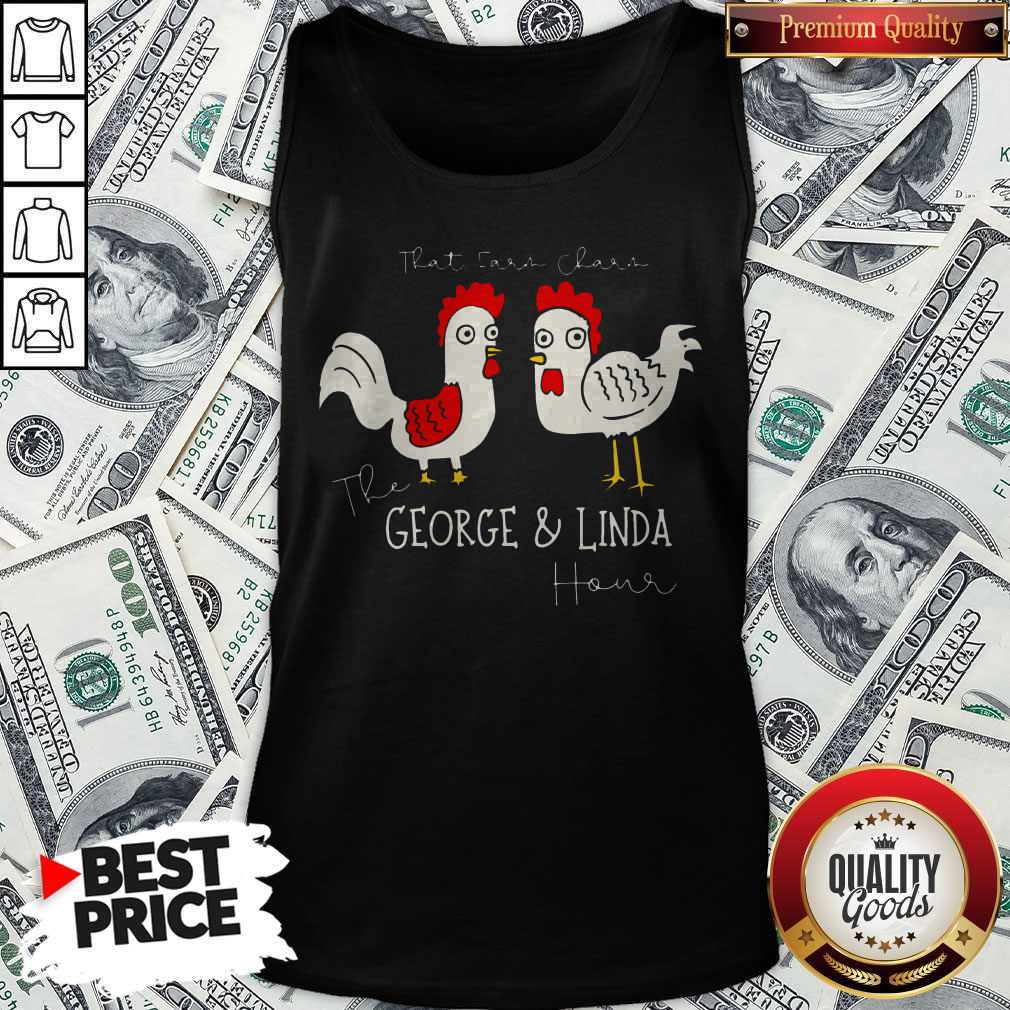 Chicken That Ear Char The George And Linda Hour Shirt