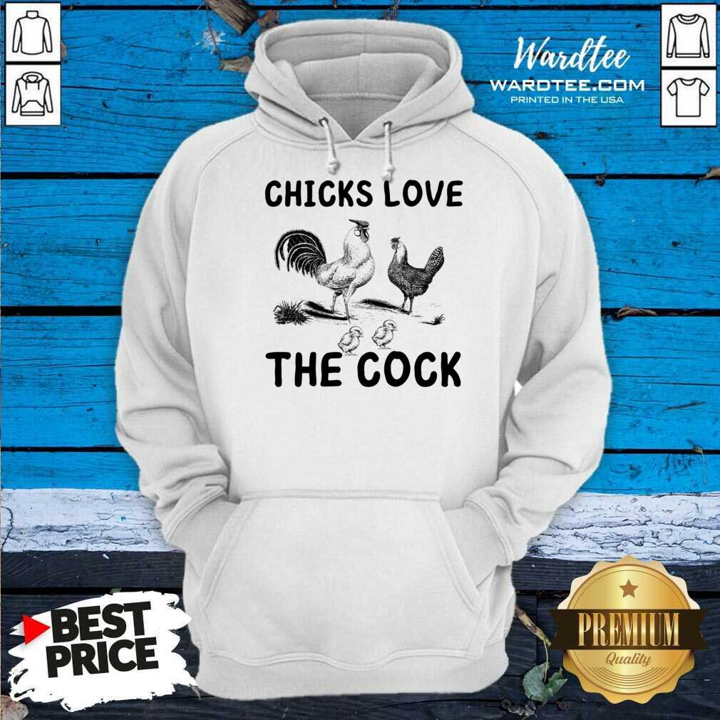 Chicks Love The Cock Shirt