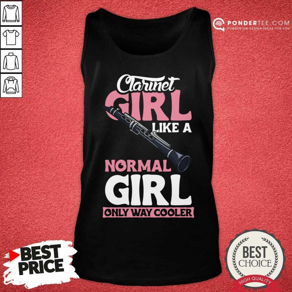 Clarinet Girl Like A Normal Girl Only Way Cooler Shirt