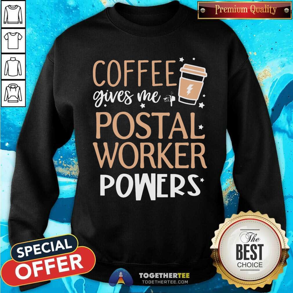 Coffee Gives Me Postal Worker Powers Shirt