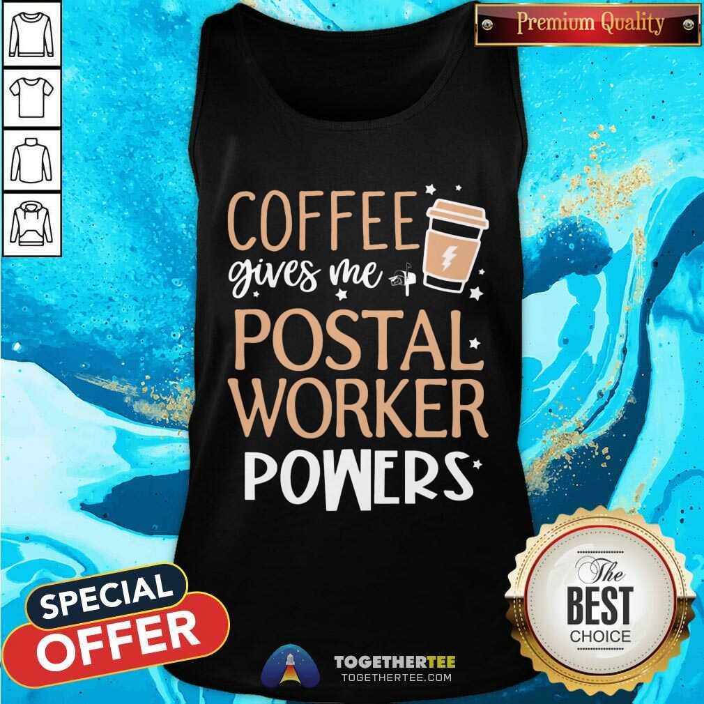 Coffee Gives Me Postal Worker Powers Shirt