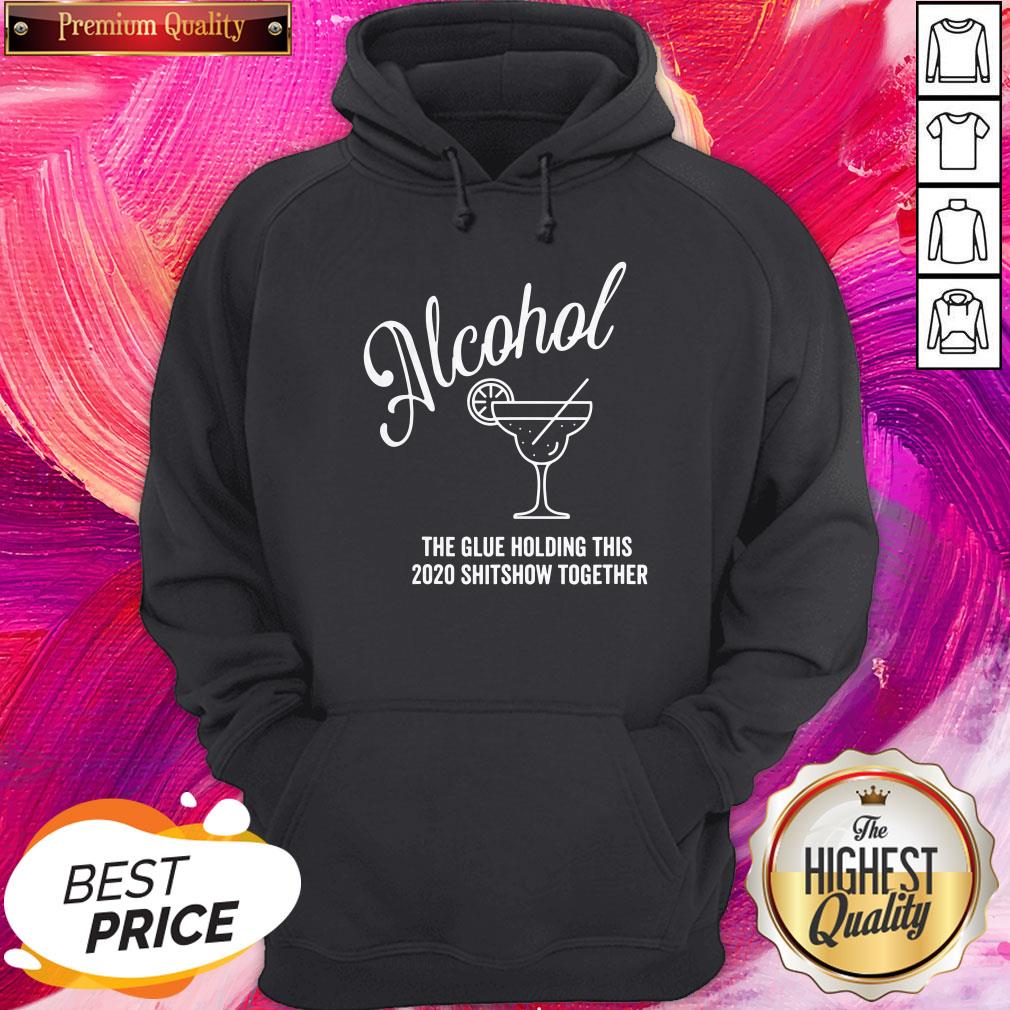 Cool Alcohol The Glue Holding This 2020 Shitshow Together Shirt