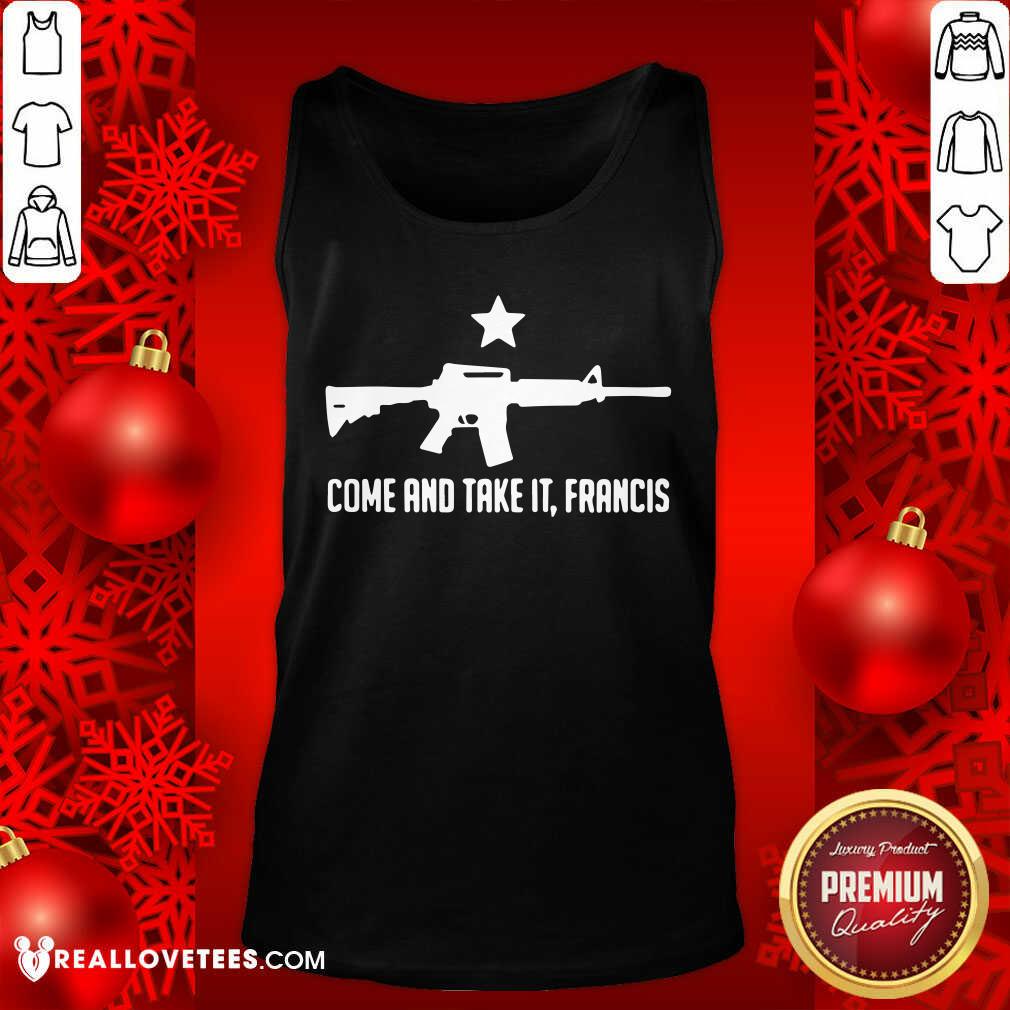 Cool Ar 15 Gun Come And Take It Francis Shirt