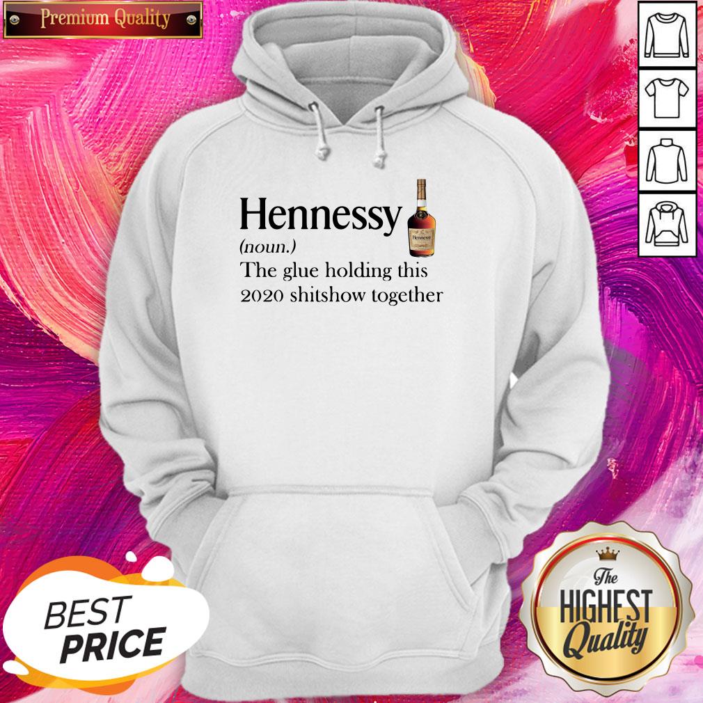 Cool Hennessy Noun The Glue Holding This 2020 Shitshow Together Shirt