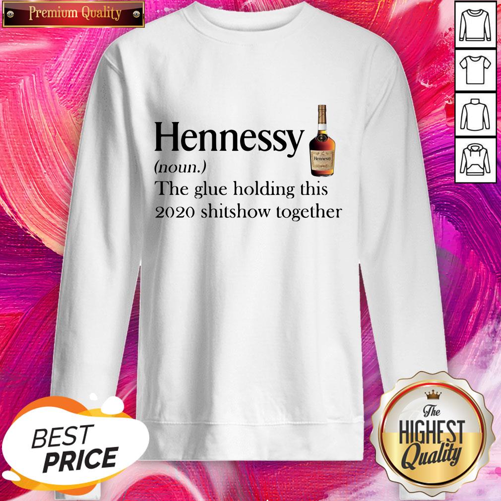 Cool Hennessy Noun The Glue Holding This 2020 Shitshow Together Shirt
