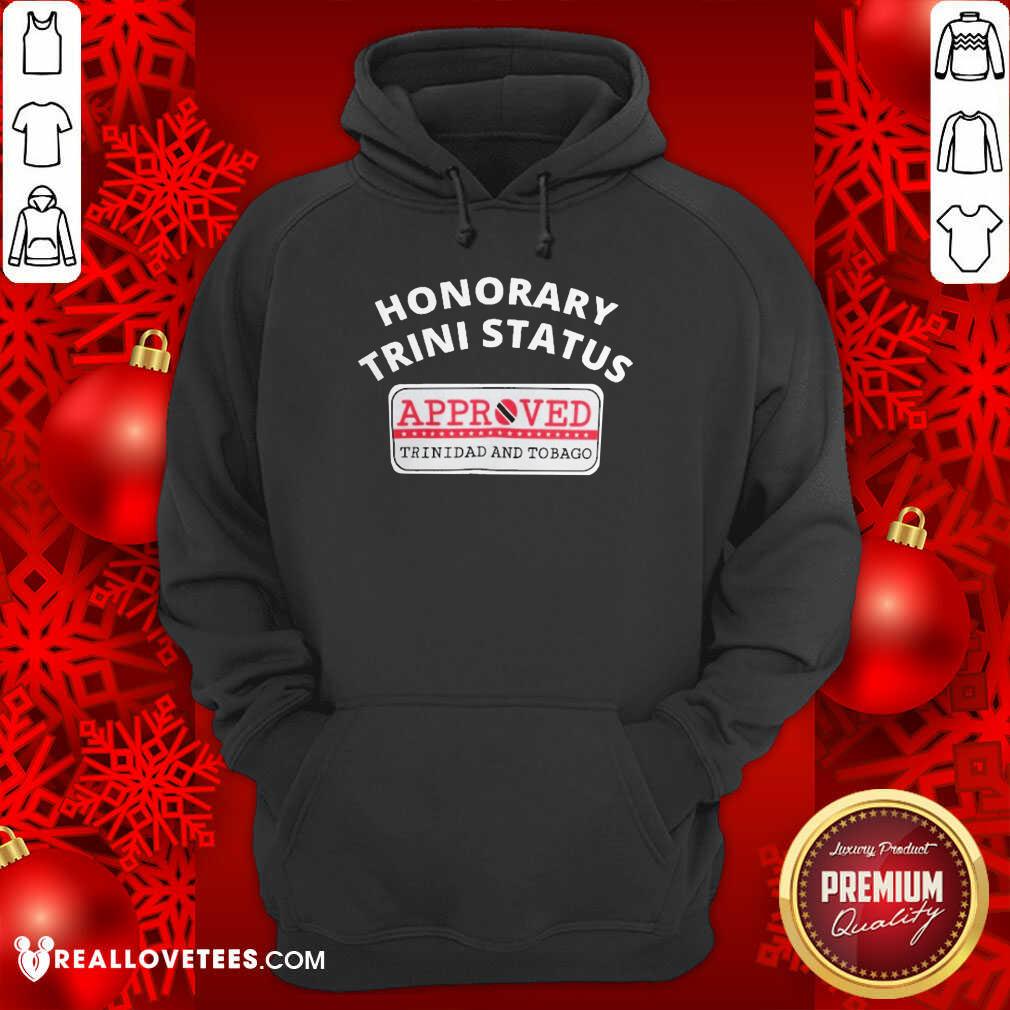 Cool Honorary Trini Status Approved Trinidad And Tobago Shirt