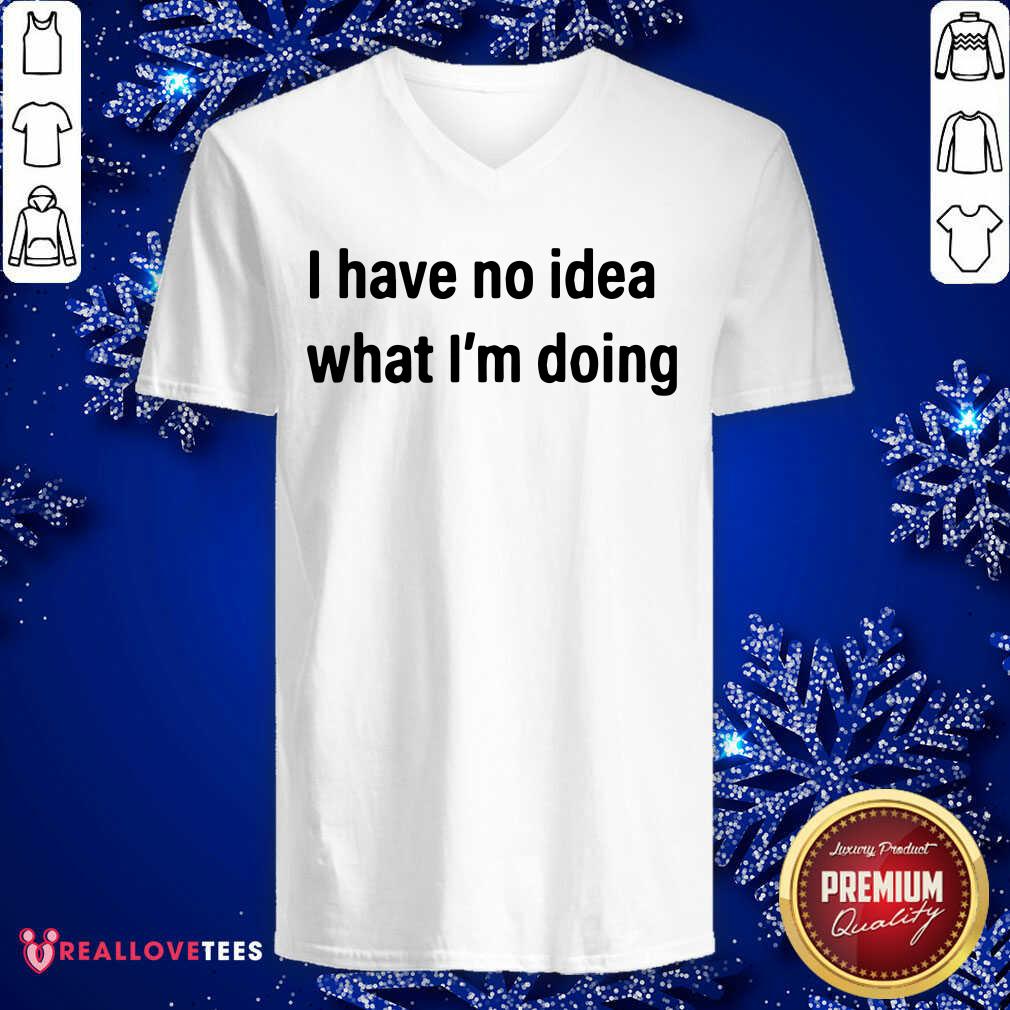 Cool I Have No Idea What I’m Doing Shirt