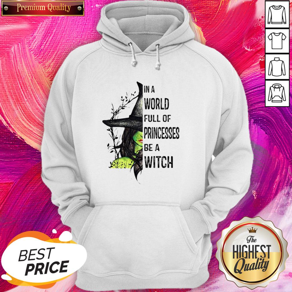 Cool In A World Full Of Princesses Be A Witch Halloween Shirt