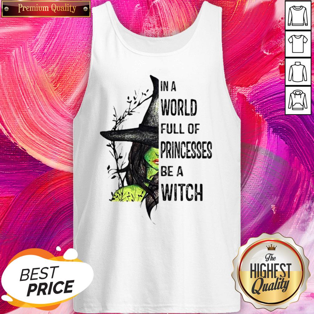 Cool In A World Full Of Princesses Be A Witch Halloween Shirt