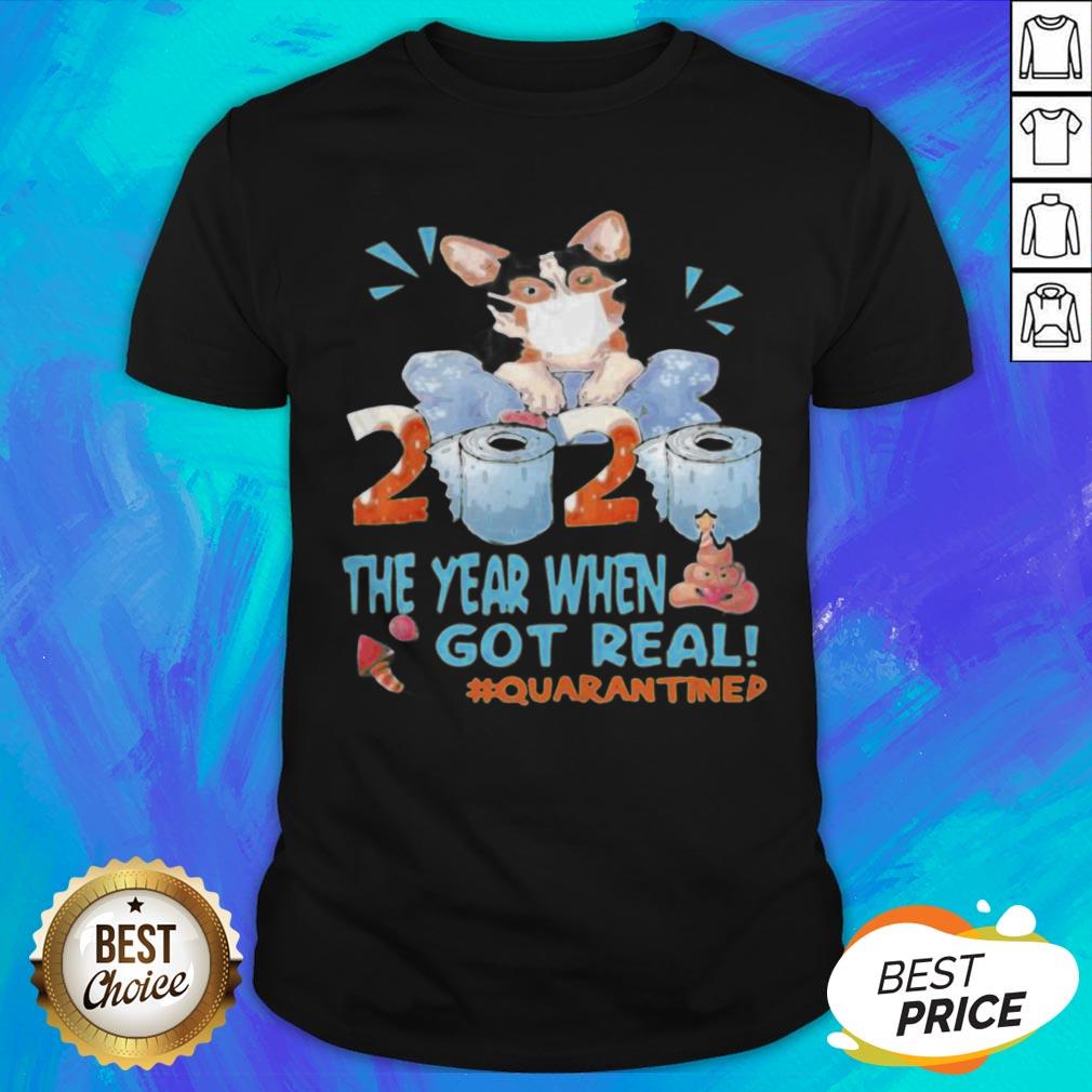 Corgi Mask 2020 The Year When Shit Got Real Quarantined Toilet Paper Shirt