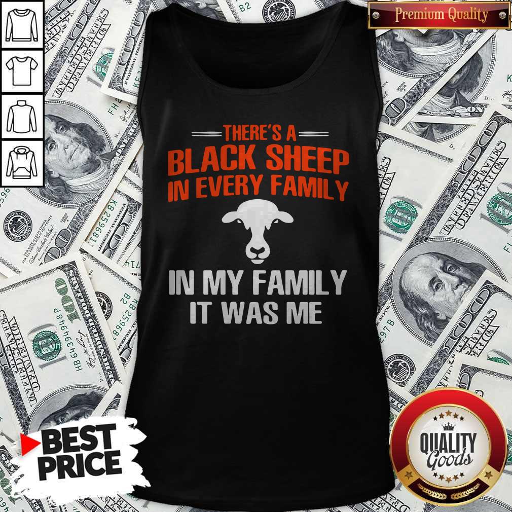 Cow There’s A Black Sheep In Every Family In My Family It Was Me Shirt
