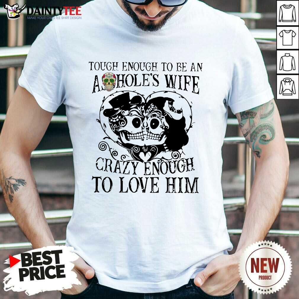 Crazy Enough To Love Him Shirt