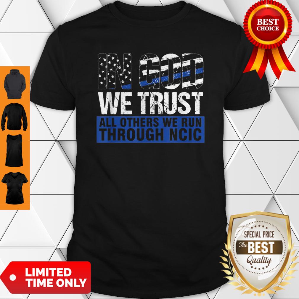 Crime Investigator In God We Trust We Run Through NCIC Shirt
