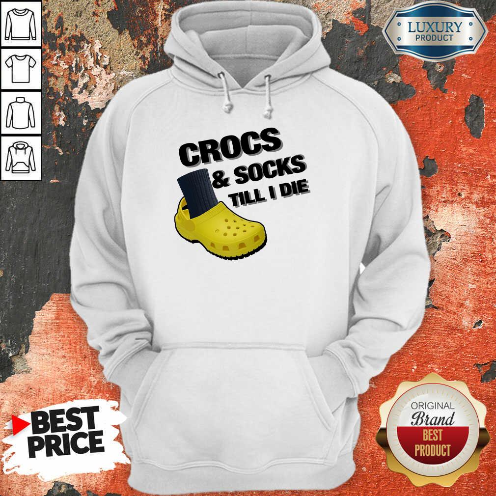 Crocs And Socks Till I Die Shirt