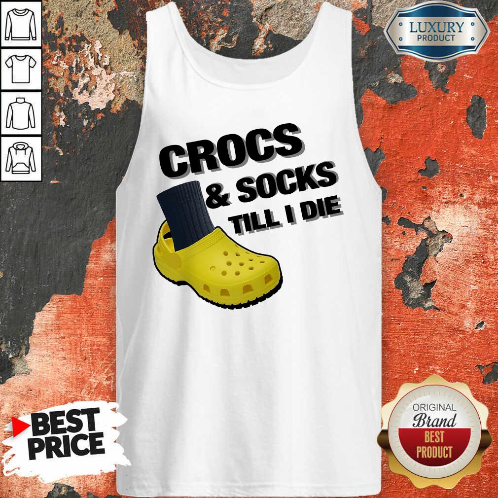 Crocs And Socks Till I Die Shirt
