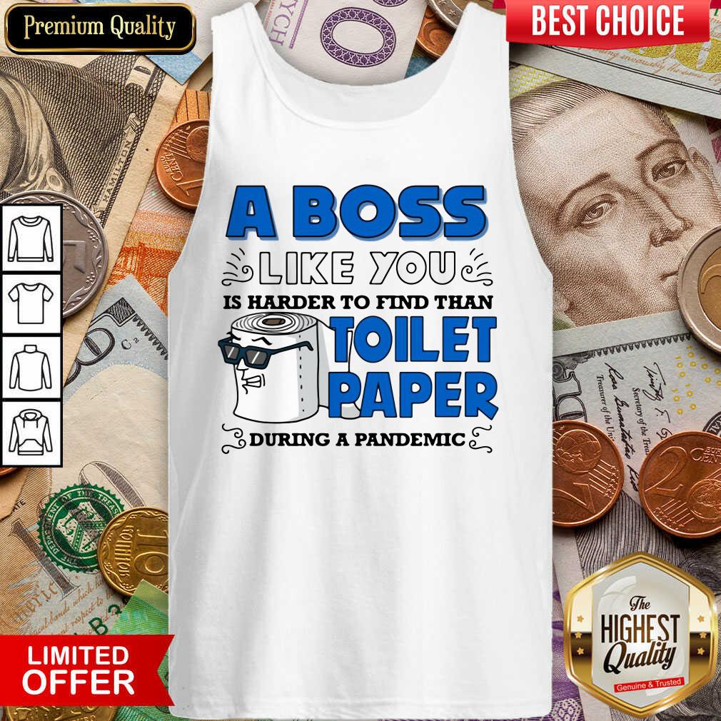 cute-a-boss-like-you-is-harder-find-than-toilet-paper-during-a-pandemic-boss-tank-top.jpg