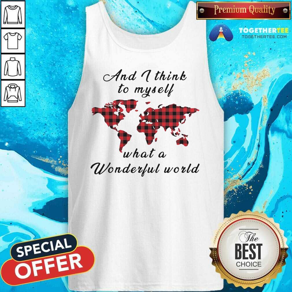 Cute And I Think To Myself What A Wonderful World Earth Red Plaid Shirt