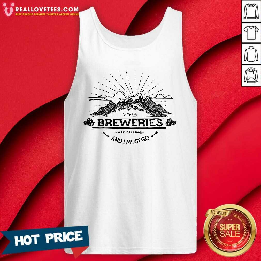 Cute Breweries Are Calling And I Must Go Mountain Shirt