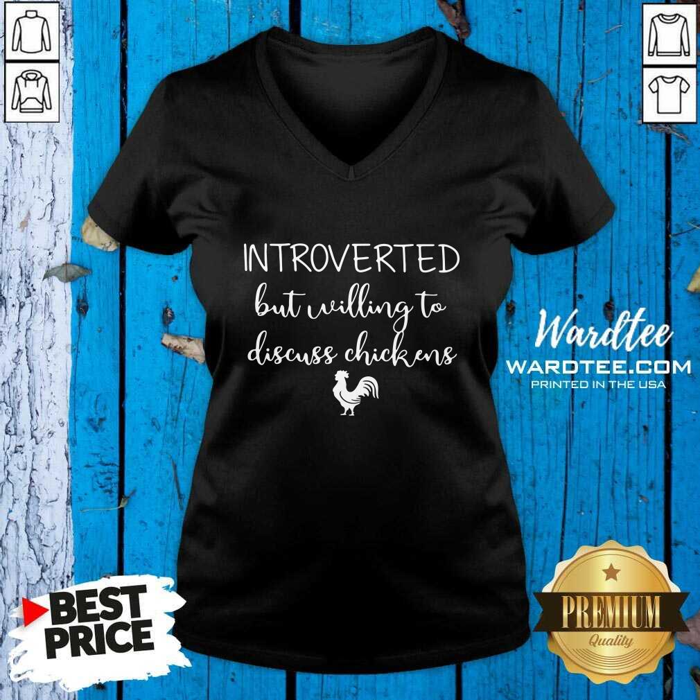 Cute Chickens Introverted But Willing To Discuss Chickens Shirt
