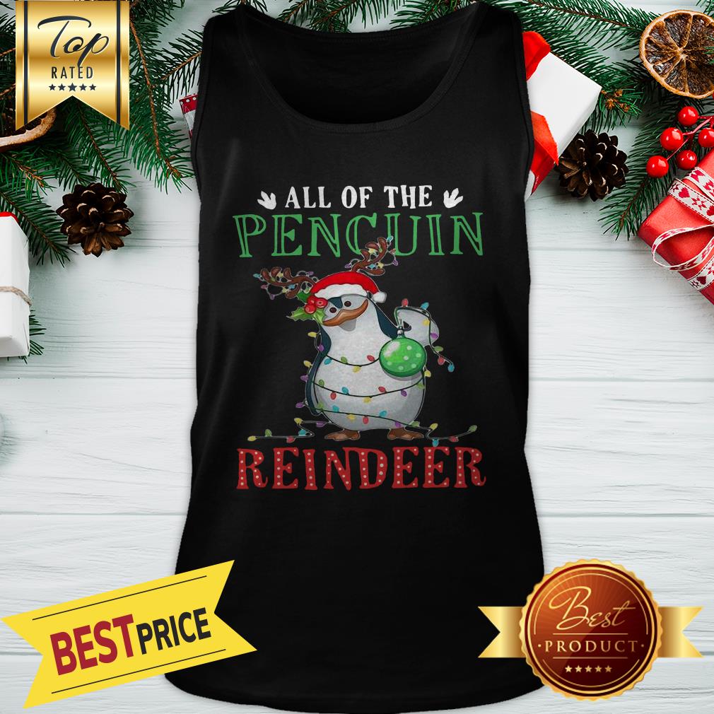 Cute Christmas All Of The Pencuin Reindeer A Good Shirt