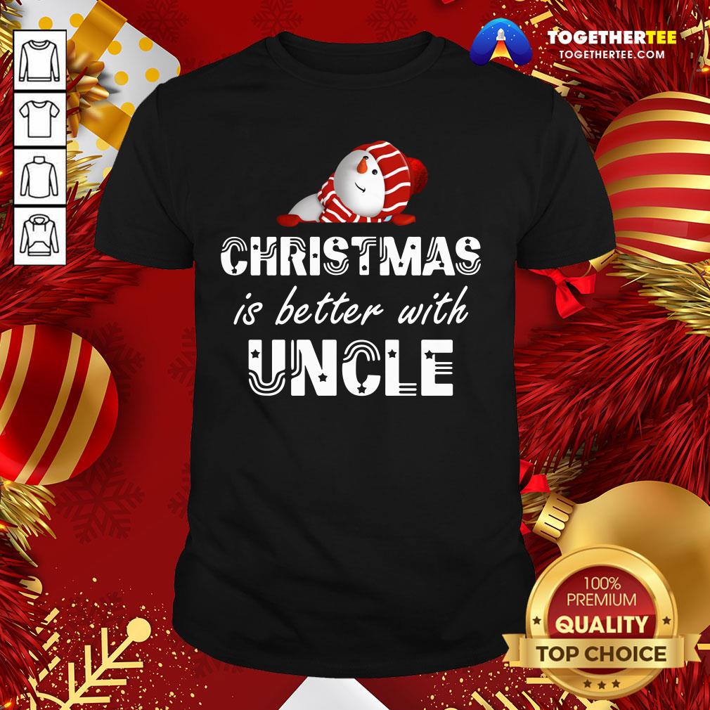 Cute Christmas Is Better With Uncle Shirt